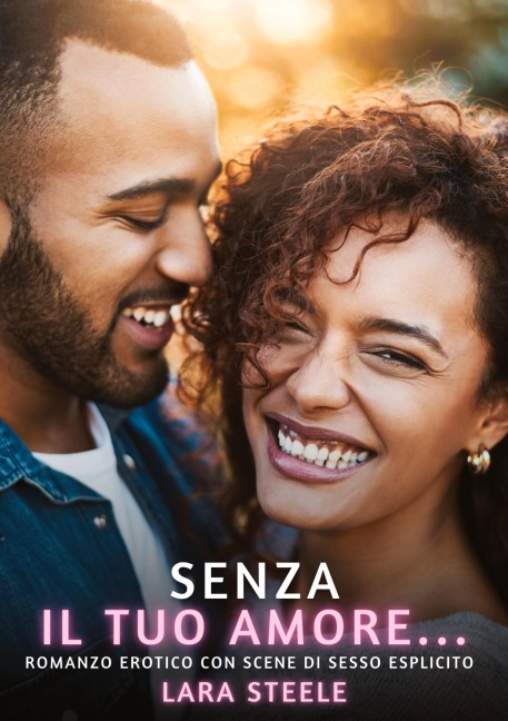 Senza il tuo Amore... - Lara Steele
