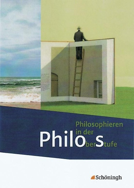 Philos - Philosophieren in der Oberstufe. Schülerband Sekundarstufe II. Gesamtschule, Gymnasium - 
