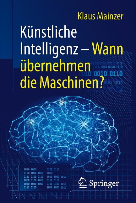 Künstliche Intelligenz - Wann übernehmen die Maschinen? - Klaus Mainzer