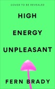 Cover-Bild zum Titel 'High Energy Unpleasant' von 'Fern Brady'