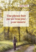 Cover-Bild zum Titel 'Une phrase finit par un beau jour pour mourir' von 'Alter Wu'