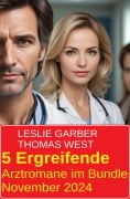 5 Ergreifende Arztromane im Bundle November 2024 - Leslie Garber, Thomas West