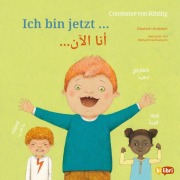 Cover-Bild zum Titel 'Ich bin jetzt ... (Deutsch-Arabisch)' von 'Constanze Von Kitzing'