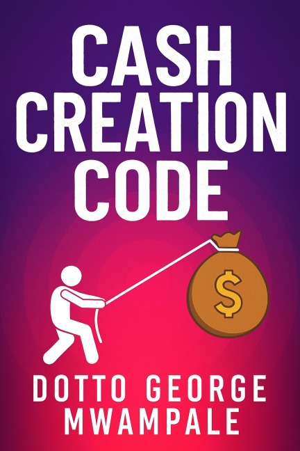 Cash Creation Code - Dotto George Mwampale
