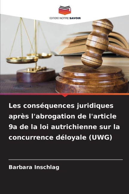 Les conséquences juridiques après l'abrogation de l'article 9a de la loi autrichienne sur la concurrence déloyale (UWG) - Barbara Inschlag