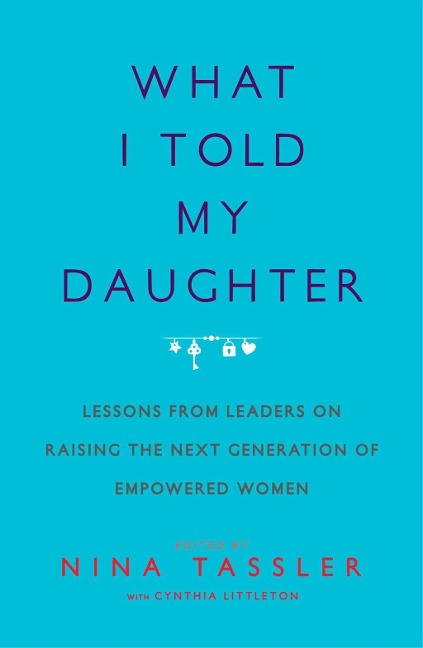 What I Told My Daughter - Nina Tassler