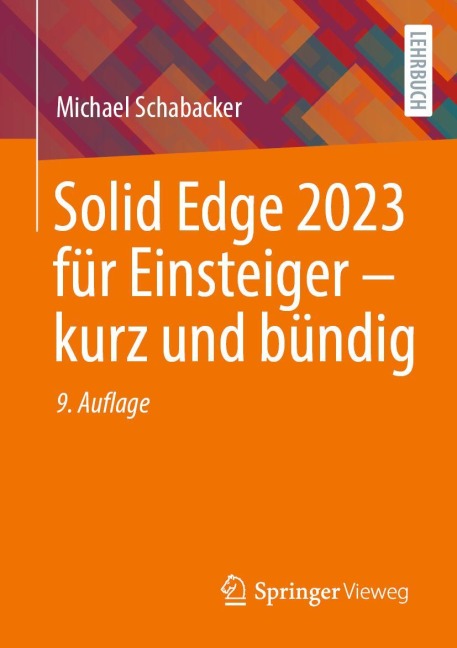 Solid Edge 2023 für Einsteiger - kurz und bündig - Michael Schabacker
