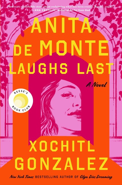 Anita de Monte Laughs Last - Xochitl Gonzalez