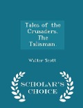 Cover-Bild zum Titel 'Tales of the Crusaders. the Talisman. - Scholar's Choice Edition' von 'Walter Scott'