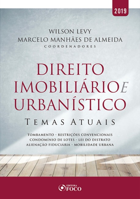 Direito imobiliário e urbanístico: temas atuais - 1 ed - 2019. - Wilson Levy, Marcelo Manhães de Almeida