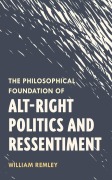 Cover-Bild zum Titel 'The Philosophical Foundation of Alt-Right Politics and Ressentiment' von 'William Remley'