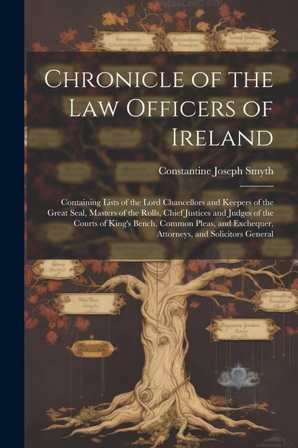 Chronicle of the Law Officers of Ireland - Constantine Joseph Smyth