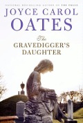 Cover-Bild zum Titel 'The Gravedigger's Daughter' von 'Joyce Carol Oates'
