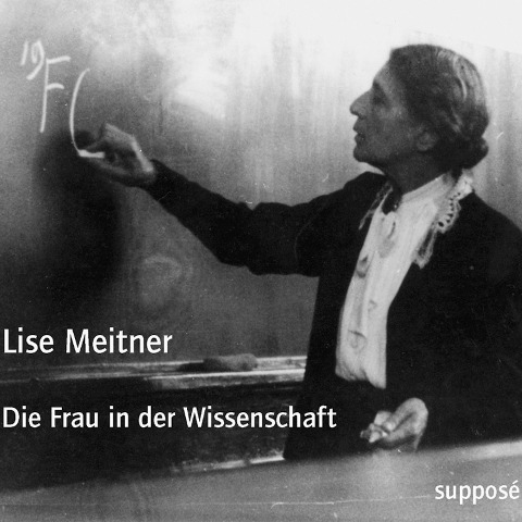Die Frau in der Wissenschaft - Lise Meitner