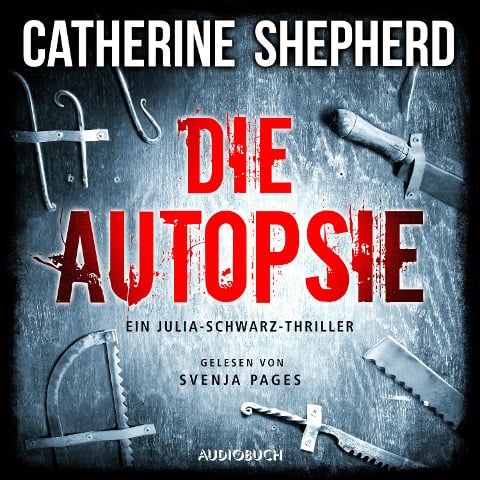 Die Autopsie - Ein Kurz-Thriller mit Julia Schwarz - Catherine Shepherd