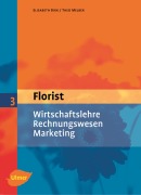 Der Florist 3. Wirtschaftslehre, Rechnungswesen, Marketing - Elisabeth Birk, Theo Melber