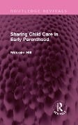 Cover-Bild zum Titel 'Sharing Child Care in Early Parenthood' von 'Malcolm Hill'