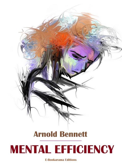 Mental Efficiency - Arnold Bennett