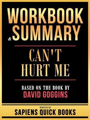 Workbook & Summary - Can't Hurt Me - Based On The Book By David Goggins - Sapiens Quick Books