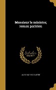 Cover-Bild zum Titel 'Monsieur le ministre; roman parisien' von 'Jules Claretie'