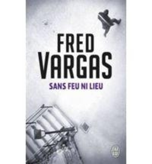 Sans feu ni lieu - Fred Vargas