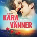Cover-Bild zum Titel 'Kära vänner' von 'Charlotte Ekbom'