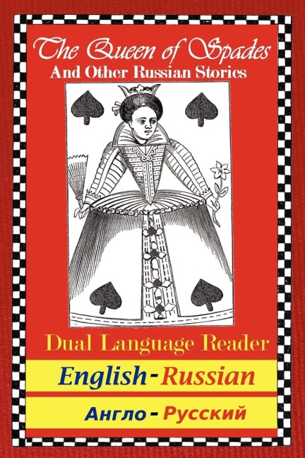 The Queen of Spades and Other Russian Stories: Dual Language Reader (English/Russian) - Alexander S. Pushkin, Anton Pavlovich Chekhov, Fyodor Dostoyevsky