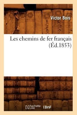 Les Chemins de Fer Français (Éd.1853) - Victor Bois