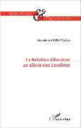 Cover-Bild zum Titel 'La Relation éducative au siècle des Lumières' von 'Josiane Guitard-Morel'