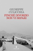 Finché divorzio non vi separi - Giuseppe Culicchia