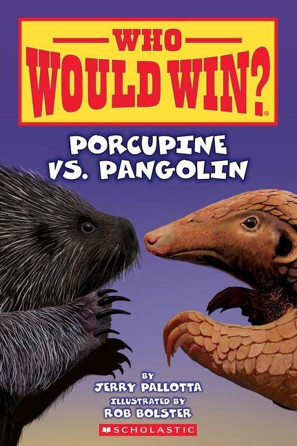 Who Would Win?: Porcupine vs. Pangolin - Jerry Pallotta
