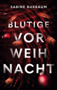 Cover-Bild zum Titel 'Blutige Vorweihnacht' von 'Sabine Buxbaum'
