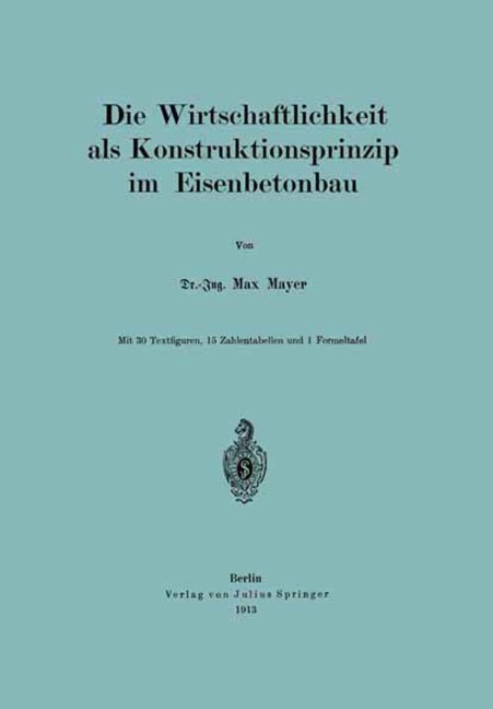 Die Wirtschaftlichkeit als Konstruktionsprinzip im Eisenbetonbau - Max Mayer