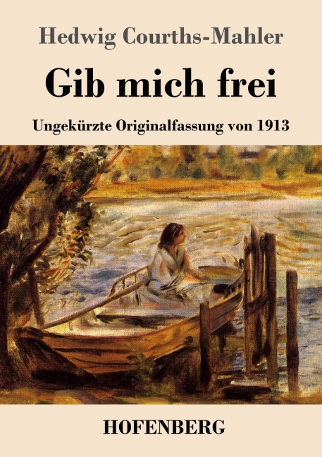 Gib mich frei - Hedwig Courths-Mahler