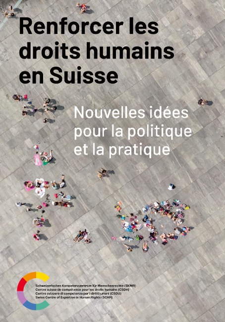 Renforcer les droits humains en Suisse - Centre suisse de compétence pour les droits humains (CSDH)