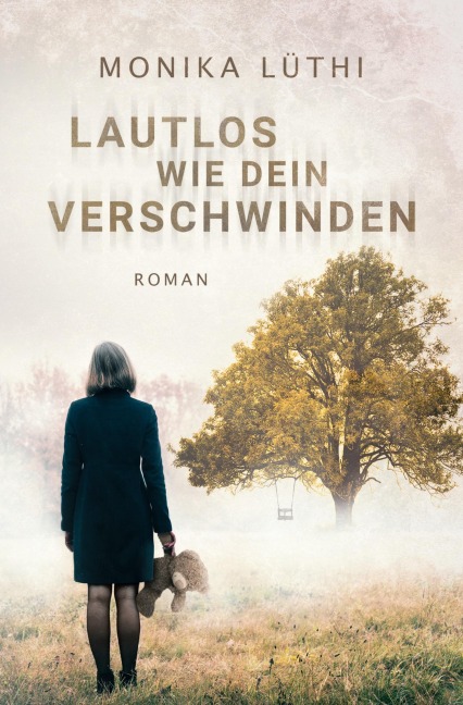 Lautlos wie dein Verschwinden - Monika Lüthi
