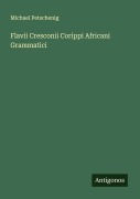 Cover-Bild zum Titel 'Flavii Cresconii Corippi Africani Grammatici' von 'Michael Petschenig'
