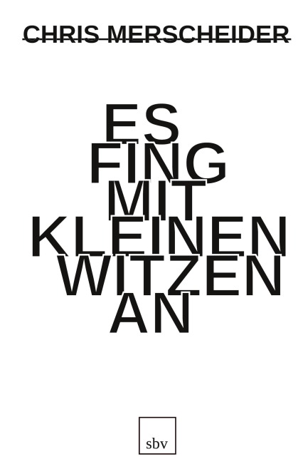 Es fing mit kleinen Witzen an - Chris Merscheider