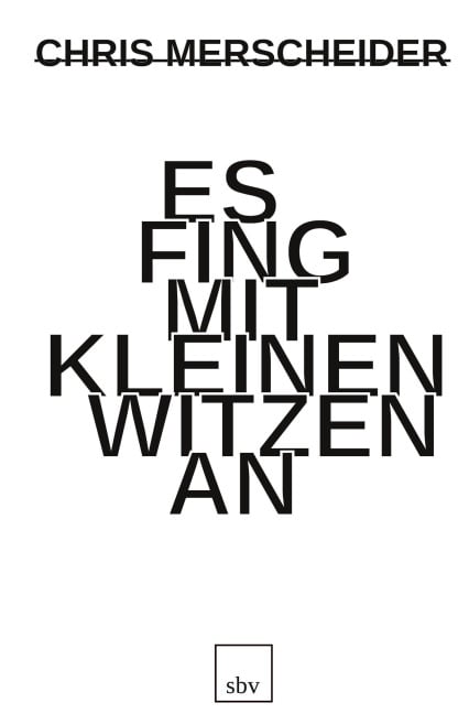 Es fing mit kleinen Witzen an - Chris Merscheider