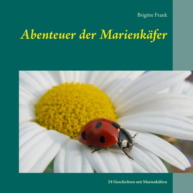 Abenteuer der Marienkäfer - Brigitte Frank