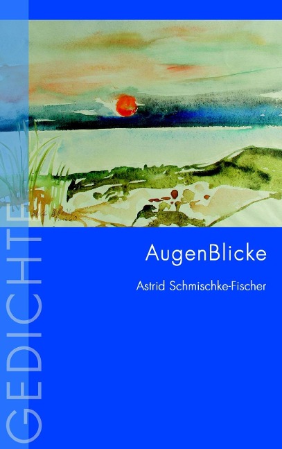 AugenBlicke - Astrid Schmischke-Fischer