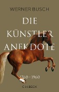 Cover-Bild zum Titel 'Die Künstleranekdote 1760-1960' von 'Werner Busch'