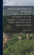 Cover-Bild zum Titel 'Magna Britannia, A Concise Topographical Account Of The Several Counties Of Great Britain, By D. And S. Lysons' von 'Samuel Lysons'