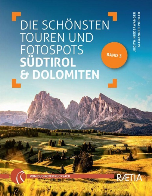 Die schönsten Touren und Fotospots in Südtirol & Dolomiten - Judith Niederwanger, Alexander Pichler