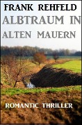 Albtraum in alten Mauern - Frank Rehfeld