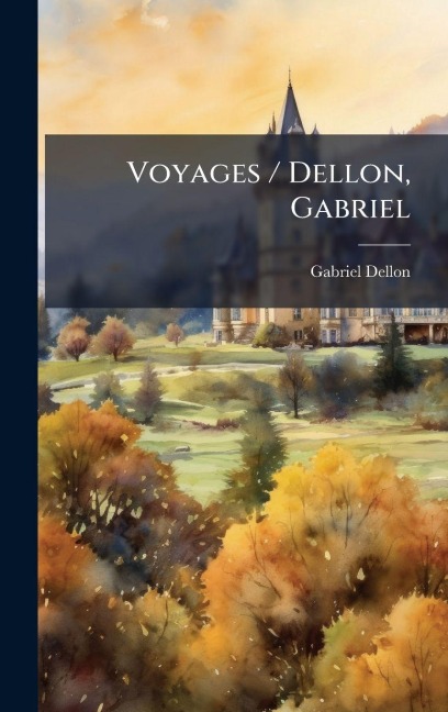 Voyages / Dellon, Gabriel - Gabriel Dellon