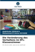 Cover-Bild zum Titel 'Die Veränderung des Verhaltens im EFL-Klassenzimmer' von 'Abdelkader Bensafa, Mohammed El Amine Nichane'
