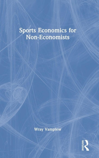 Sports Economics for Non-Economists - Wray Vamplew