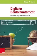 Cover-Bild zum Titel 'Digitaler Deutschunterricht' von 'Philippe Wampfler'