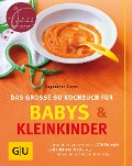 Das große GU Kochbuch für Babys und Kleinkinder - Dagmar Von Cramm